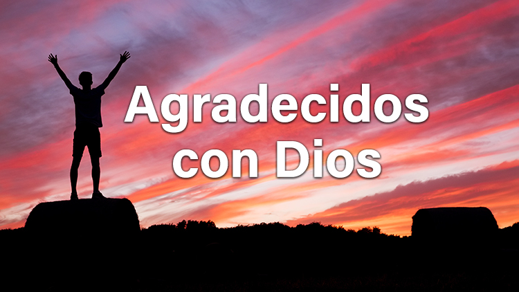 Agradecidos con Dios