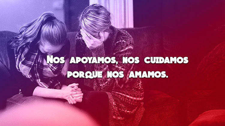 Nos apoyamos, nos cuidamos porque nos amamos.