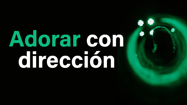 Adorar con dirección